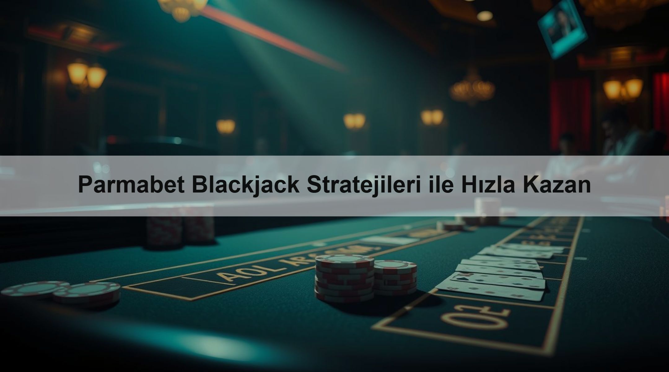 Parmabet Blackjack Stratejileri ile Hızla Kazan